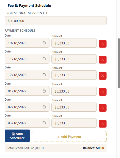 An editable payment schedule: Every scheduled payment listed with its date and amount. Add or remove payments, and the total scheduled is checked against the fee so the balance lands at zero.